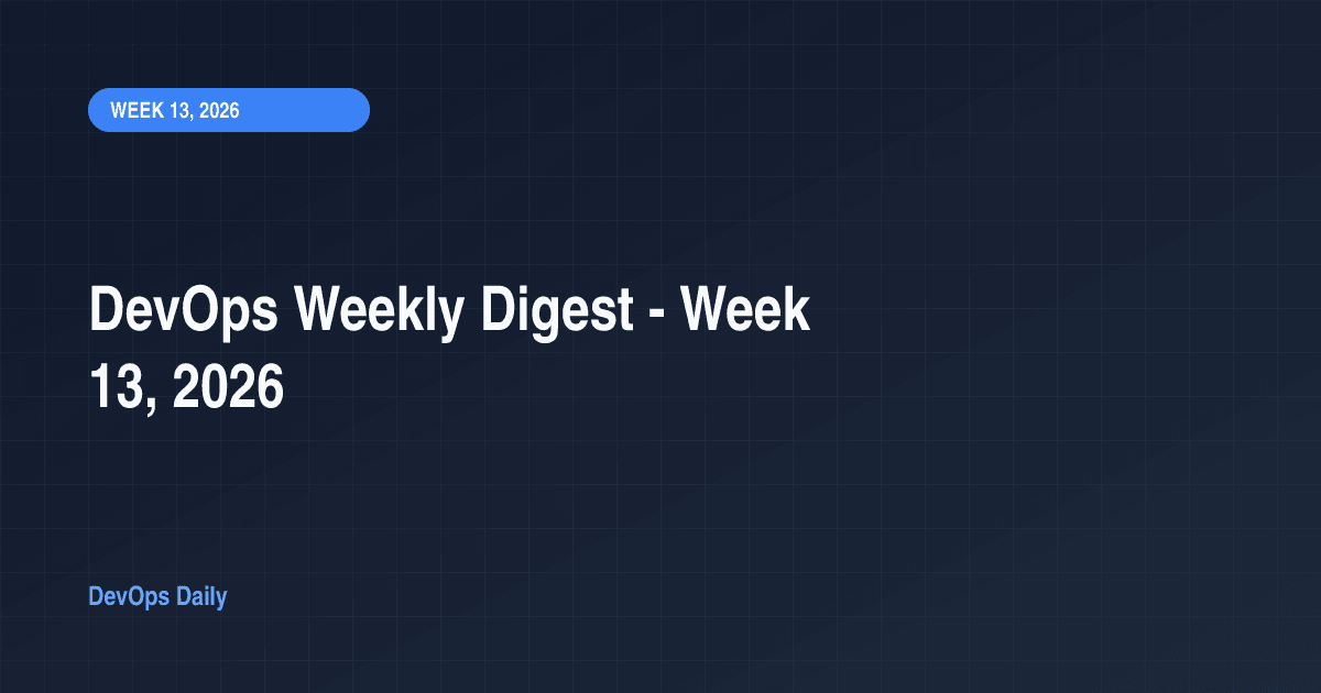 DevOps Weekly Digest - Week 13