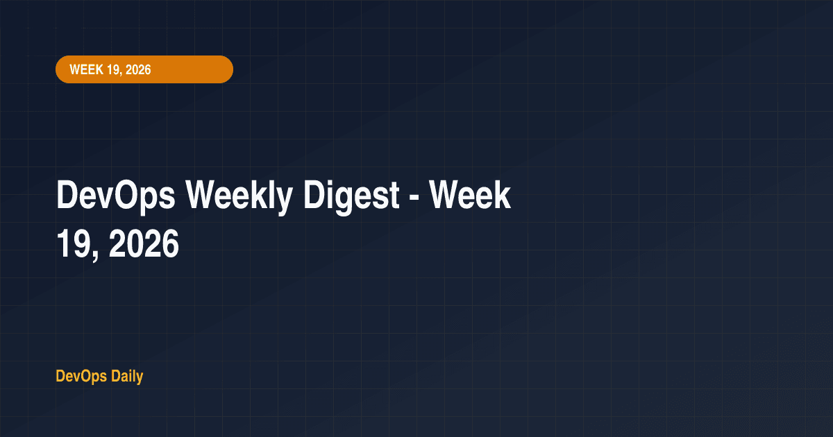DevOps Weekly Digest - Week 19, 2026