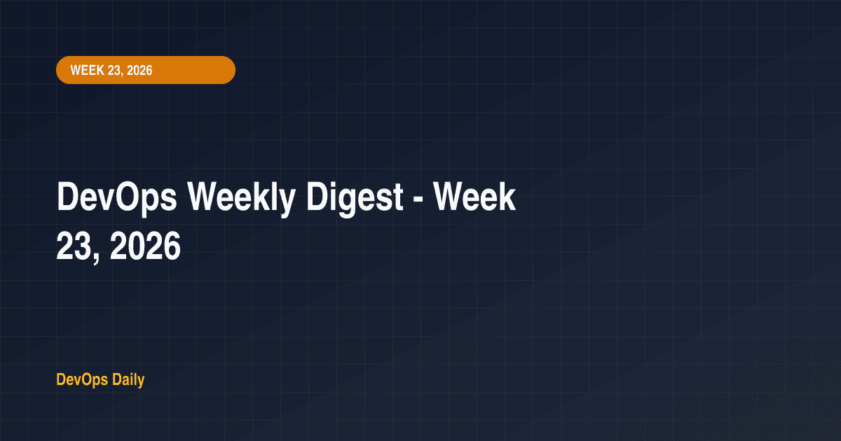 DevOps Weekly Digest - Week 23, 2026