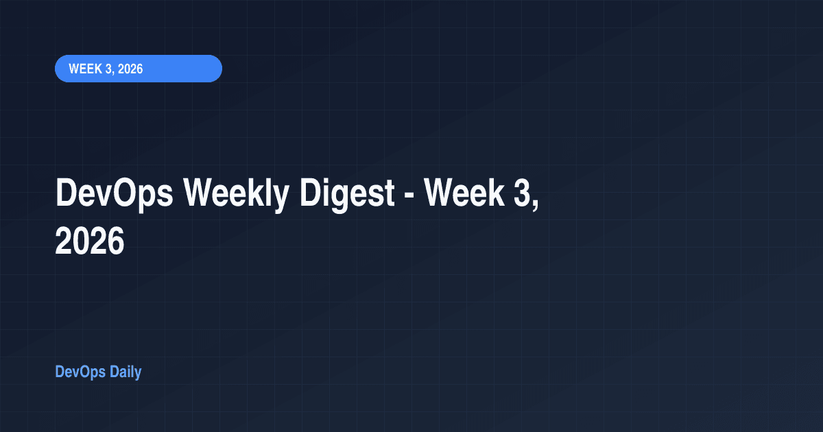 DevOps Weekly Digest - Week 3, 2026