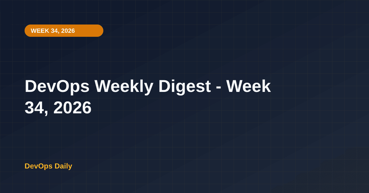 DevOps Weekly Digest - Week 34, 2026