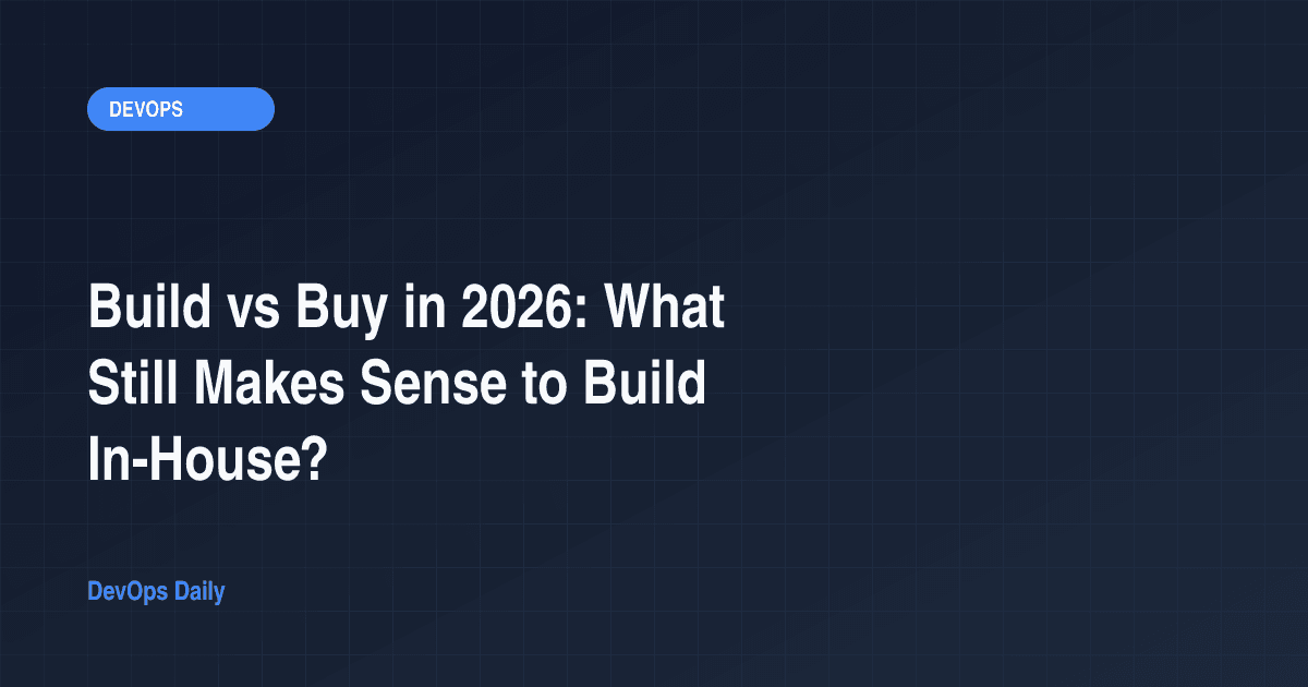 Build vs Buy in 2026: What Still Makes Sense to Build In-House?