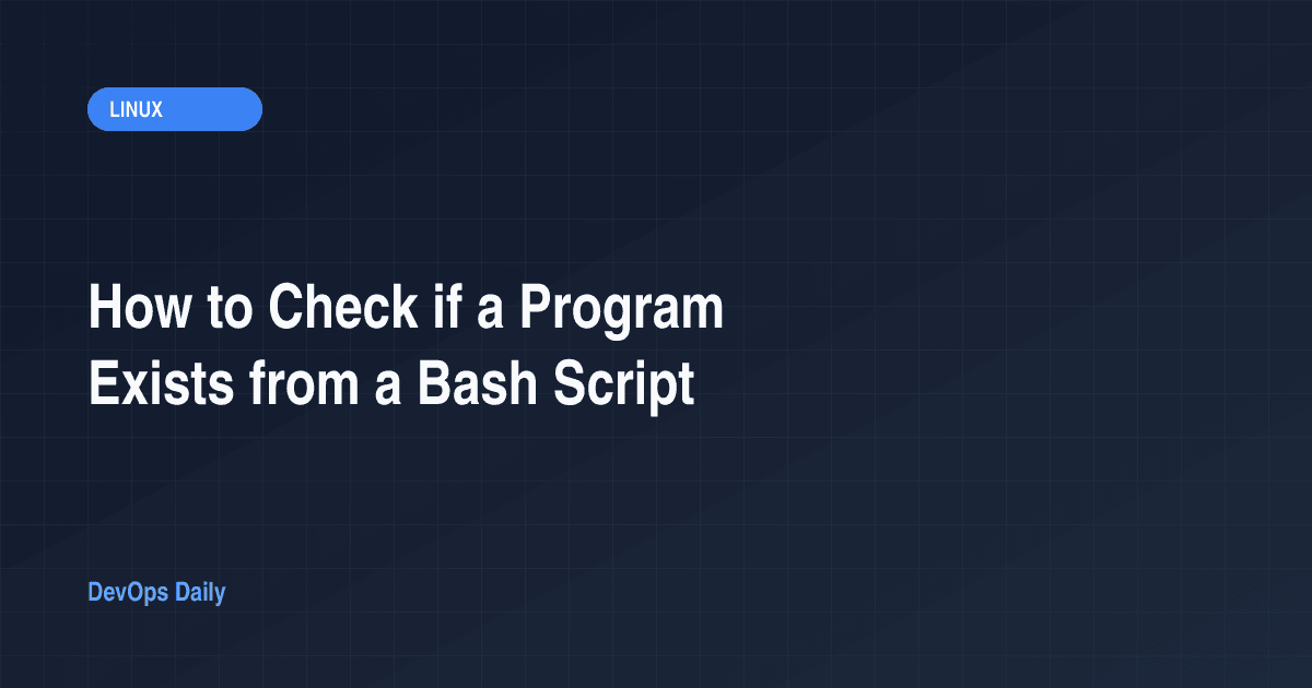 How to Check if a Program Exists from a Bash Script