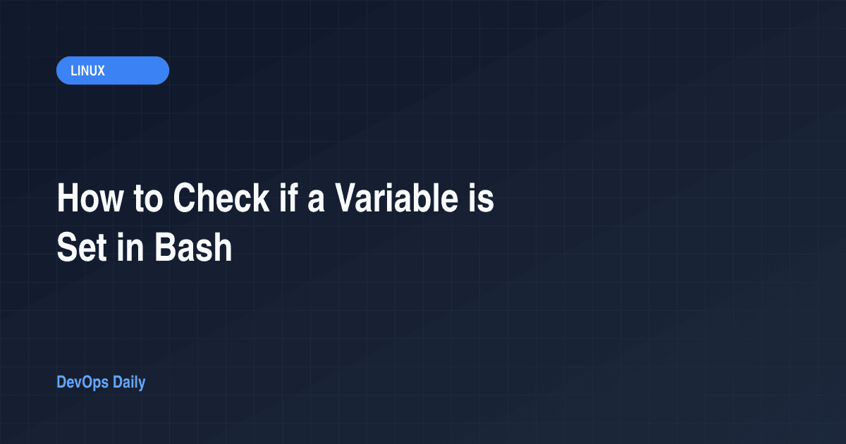 How to Check if a Variable is Set in Bash