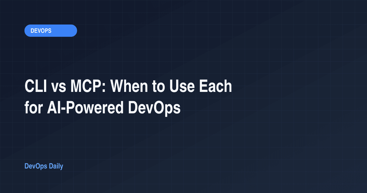 CLI vs MCP: When to Use Each for AI-Powered DevOps