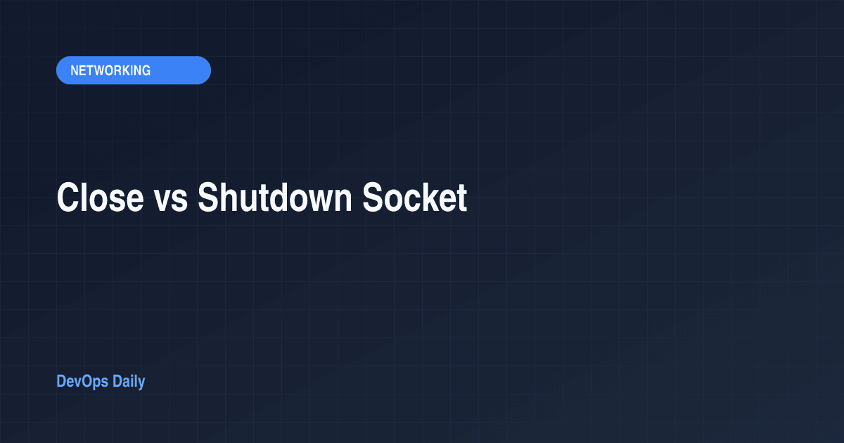 Close vs Shutdown Socket