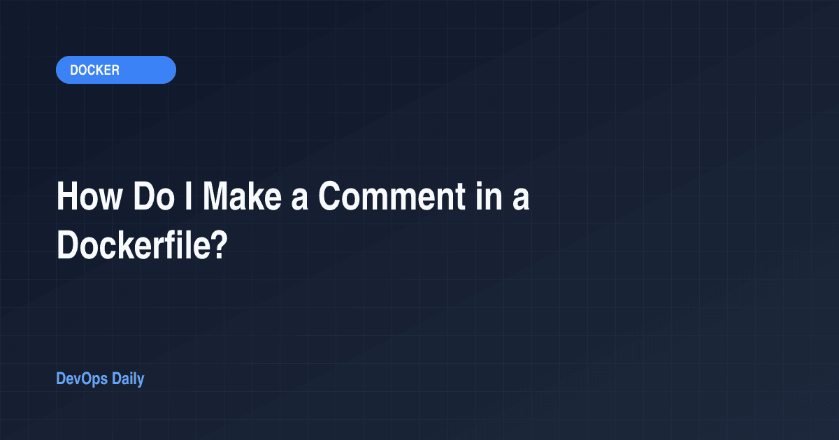 How Do I Make a Comment in a Dockerfile?