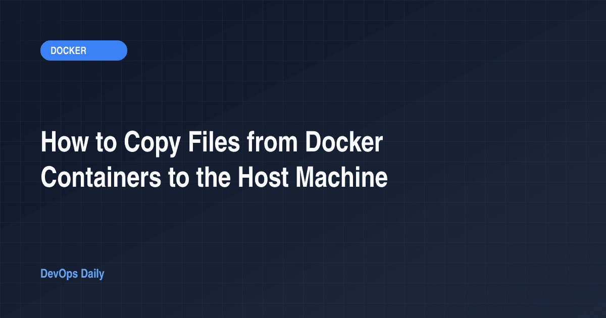 How to Copy Files from Docker Containers to the Host Machine