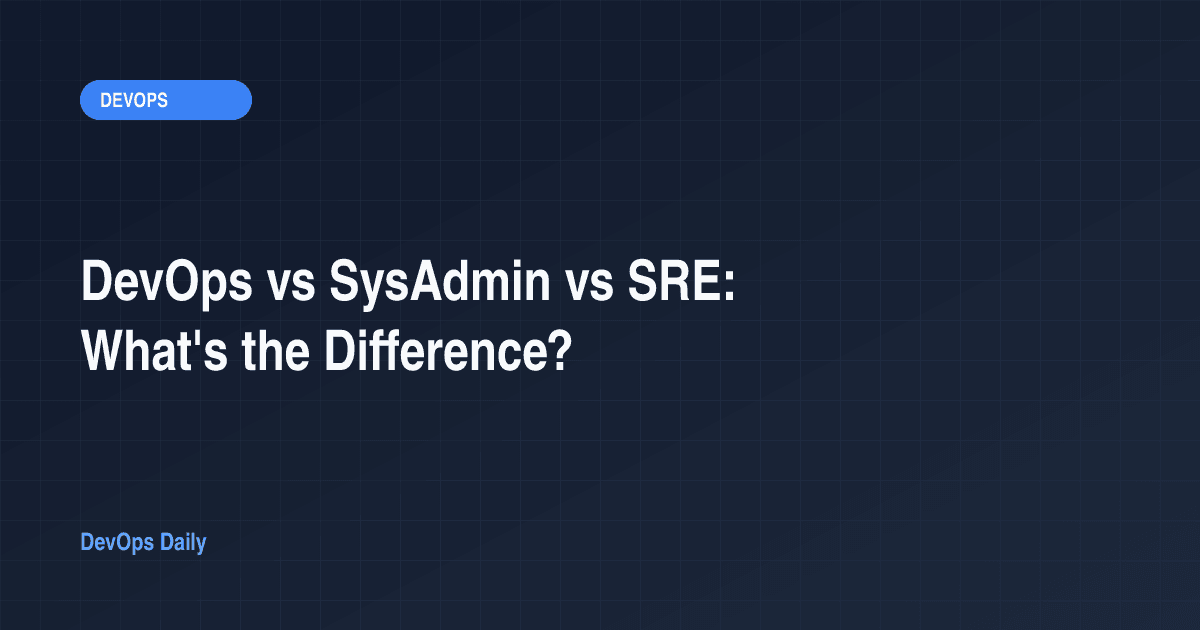 DevOps vs SysAdmin vs SRE: What's the Difference?