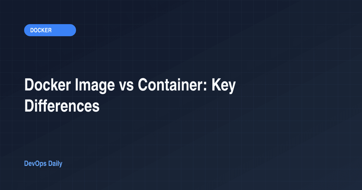 Docker Image vs Container: Key Differences