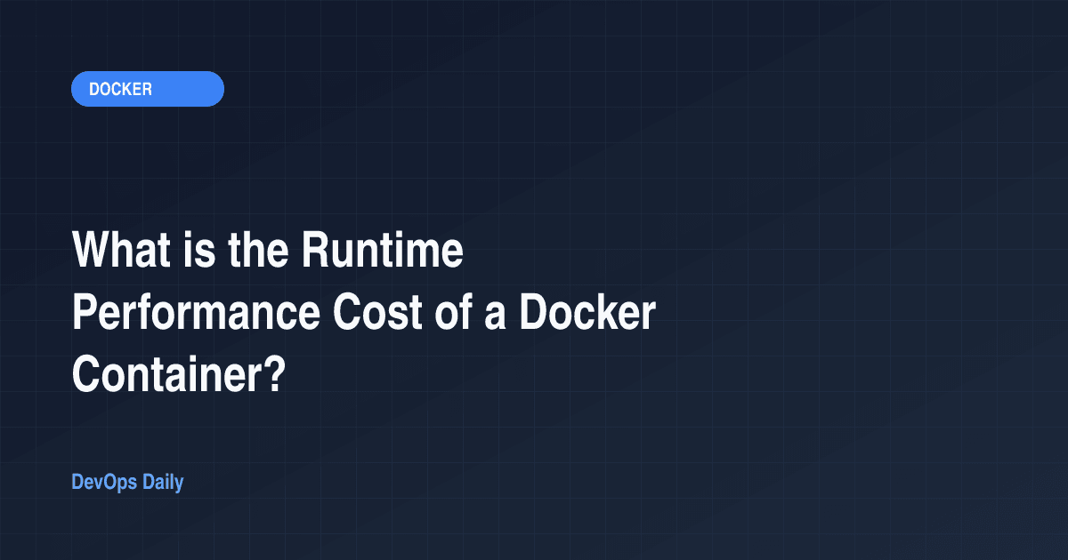 What is the Runtime Performance Cost of a Docker Container?