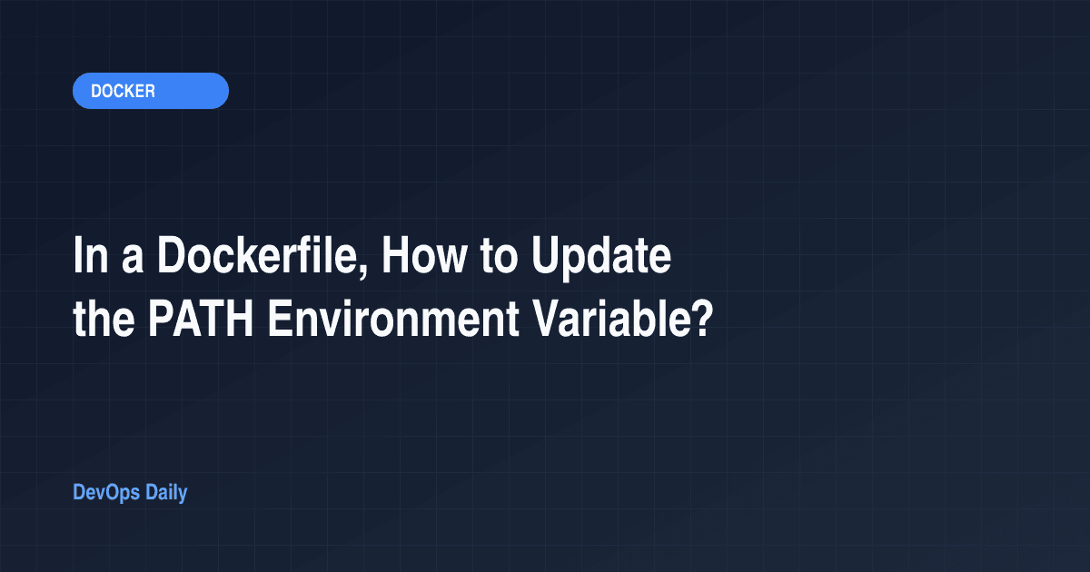 In a Dockerfile, How to Update the PATH Environment Variable?