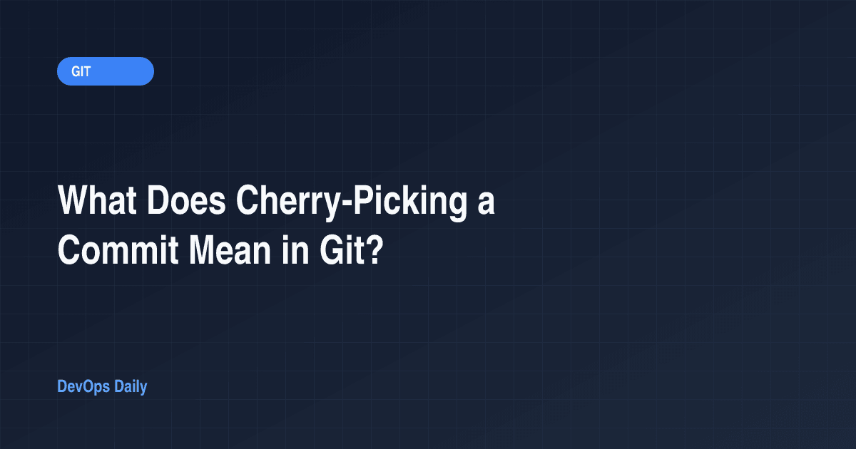 What Does Cherry-Picking a Commit Mean in Git?