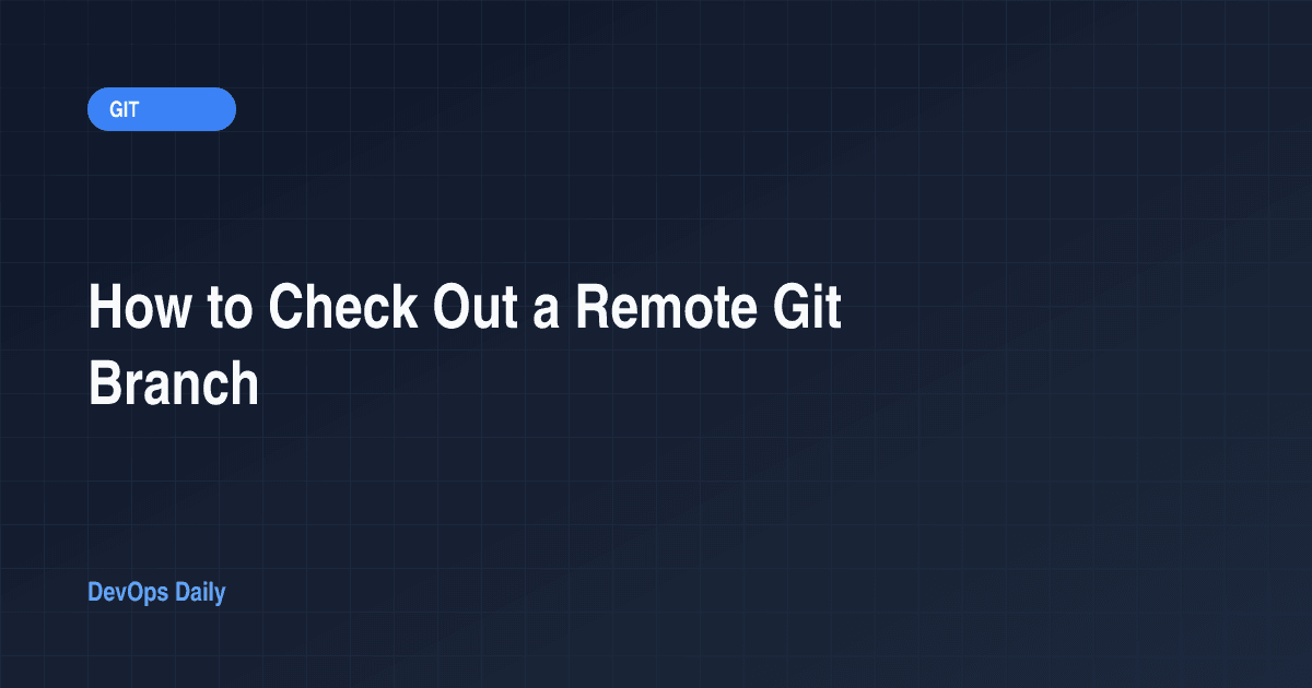 How to Check Out a Remote Git Branch