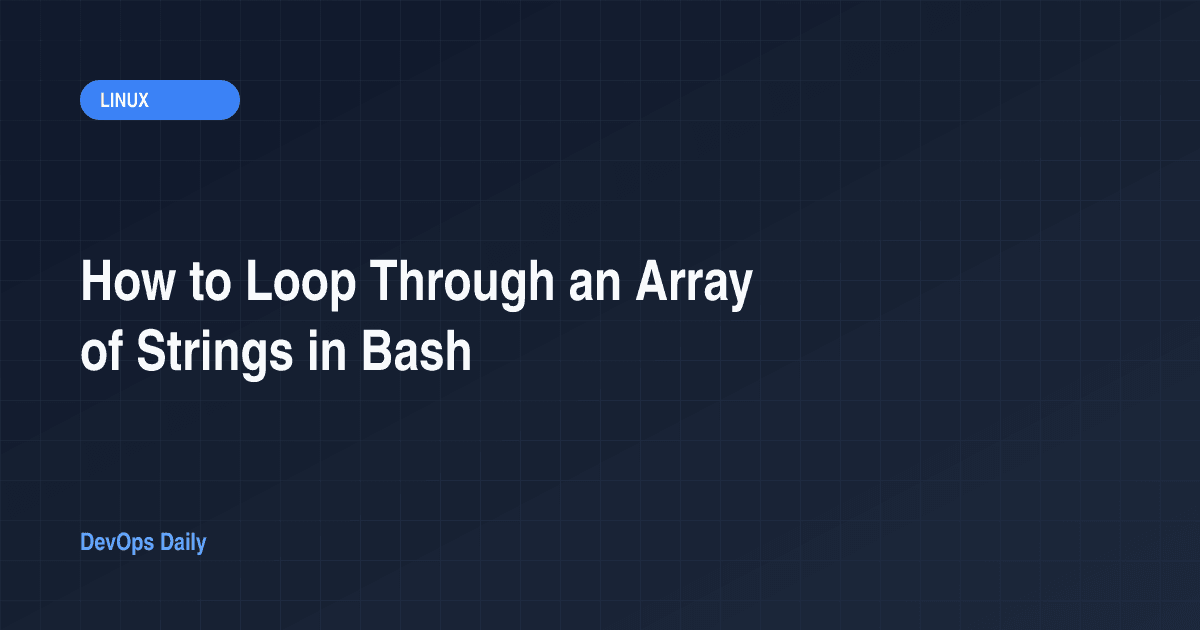 How to Loop Through an Array of Strings in Bash