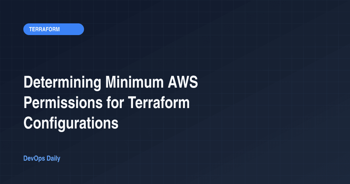 Determining Minimum AWS Permissions for Terraform Configurations