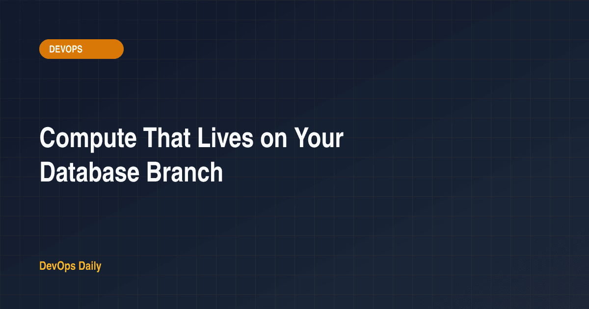 Compute That Lives on Your Database Branch