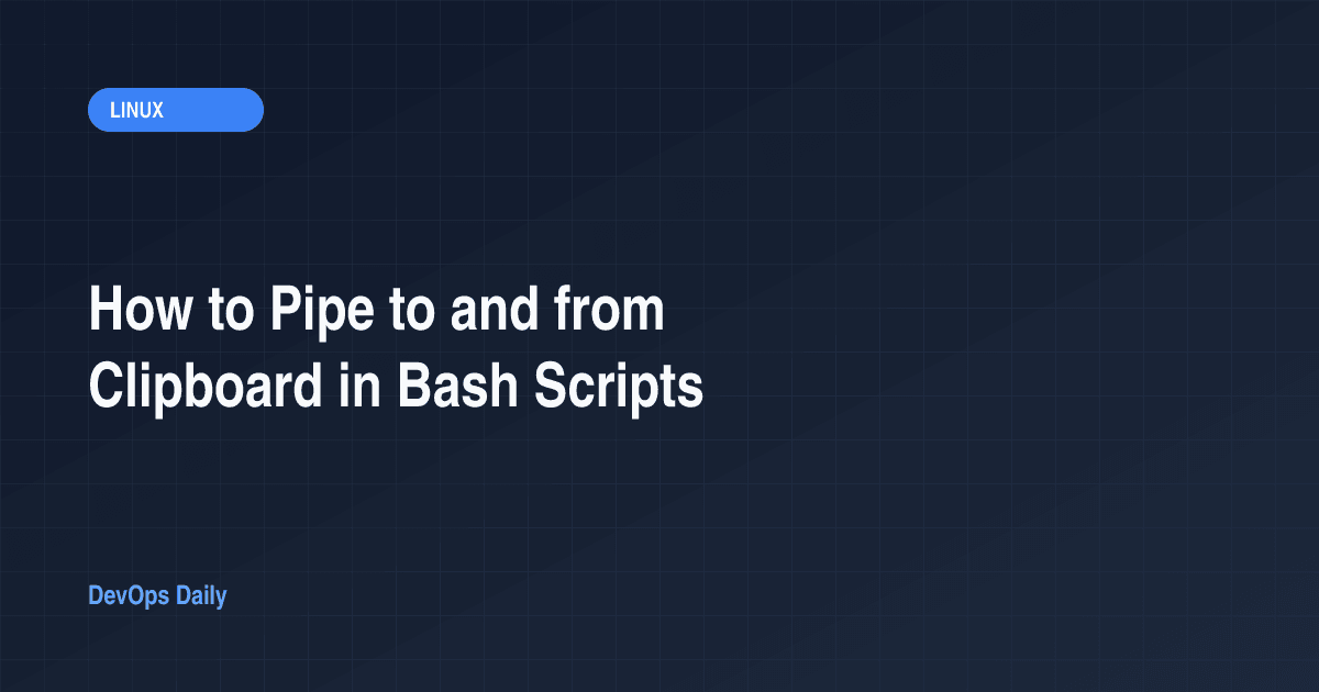 How to Pipe to and from Clipboard in Bash Scripts