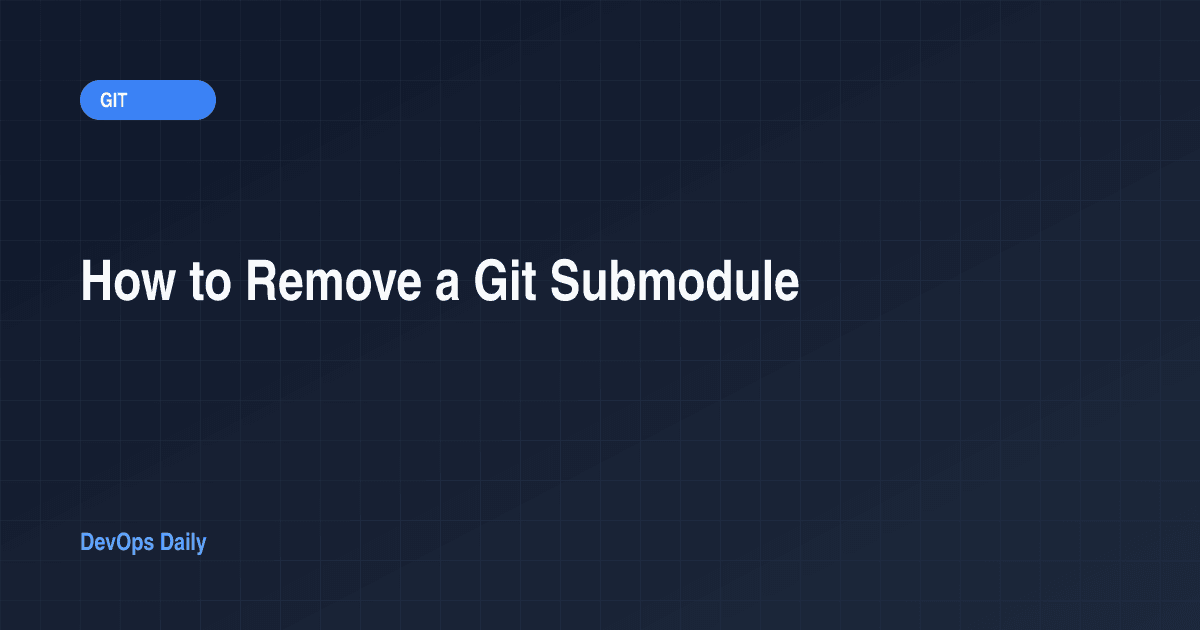 How to Remove a Git Submodule
