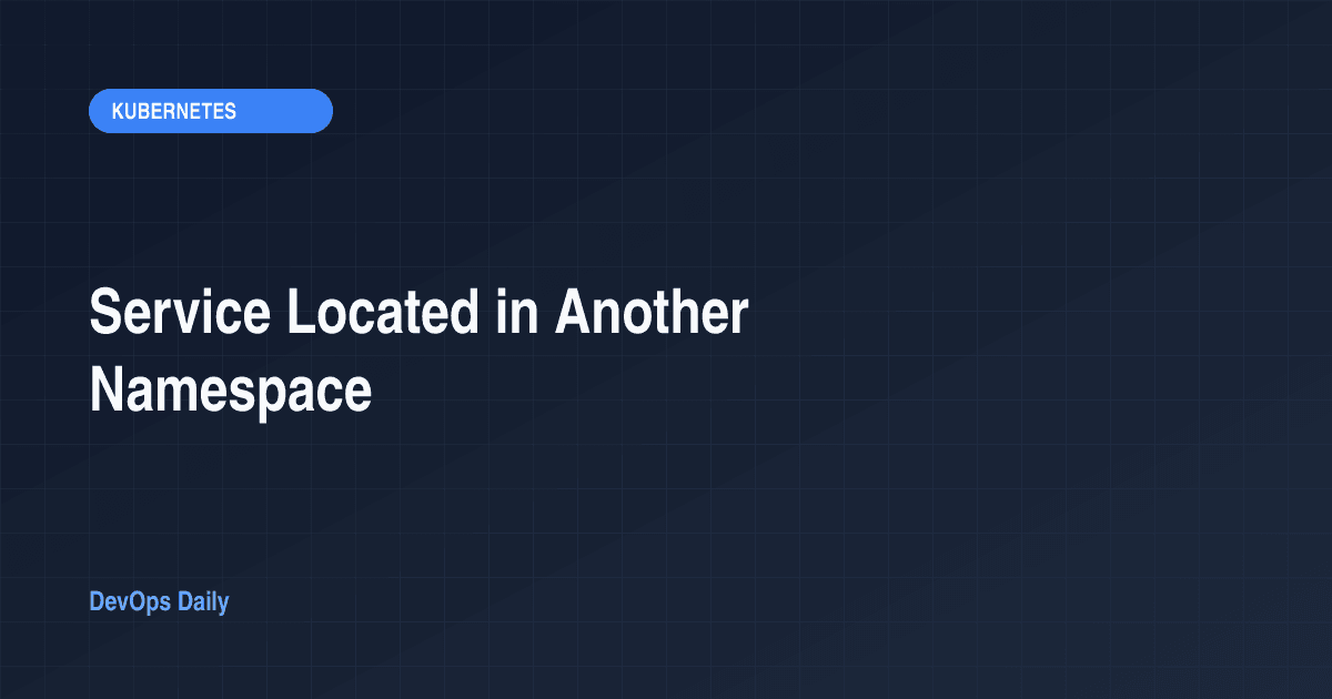 Service Located in Another Namespace