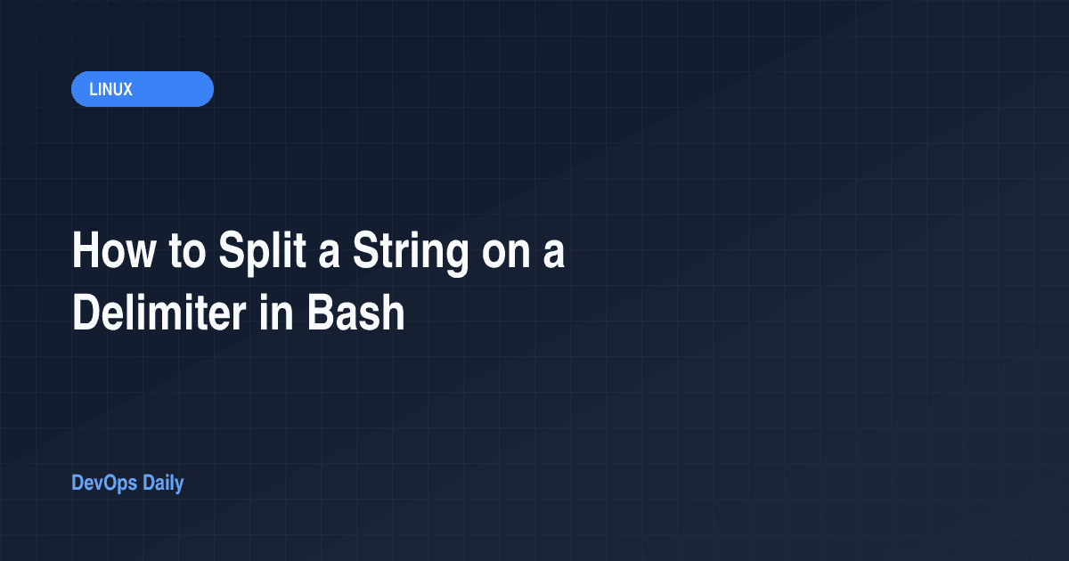 How to Split a String on a Delimiter in Bash