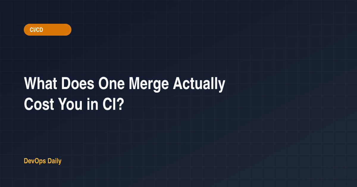 What Does One Merge Actually Cost You in CI?